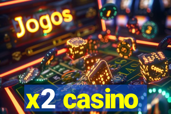 x2 casino